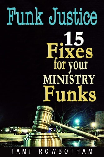 Funk Justice 15 Fixes for Your Ministry Funks