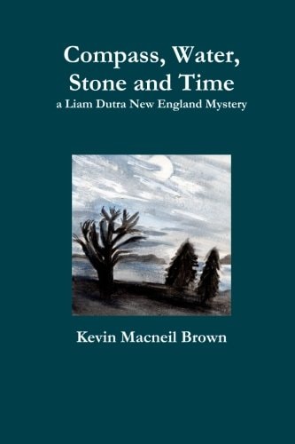 Compass, Water, Stone and Time A Liam Dutra New England Mystery