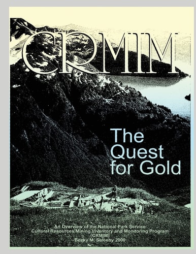 The Quest for Gold An Overview of the National Park Service Cultural Resources Mining Inventory and Monitoring Program
