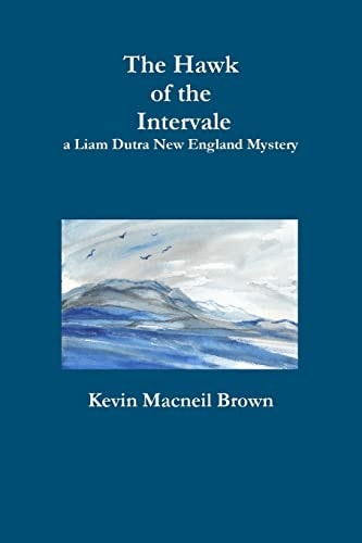 The Hawk of the Intervale A Liam Dutra New England Mystery