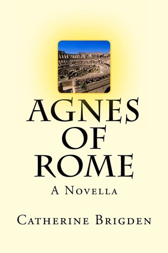 Agnes of Rome A Novella