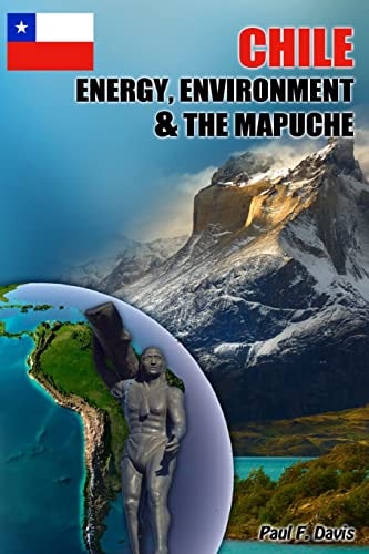 Chile - Energy, Environment and The Mapuche Land Disputes, Civil Rights and Natural Resources