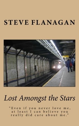 Lost Amongst the Stars "Even If You Never Love Me, at Least I Can Believe You Really Did Care about Me."