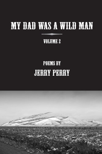 MY Dad Was a Wild Man - V2 Poems by Jerry Perry