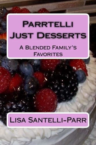 Parrtelli Just Desserts A Blended Family's Favorites