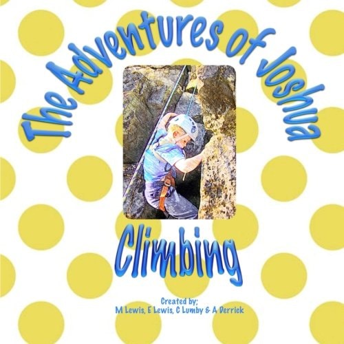 The Adventures of Joshua - Climbing