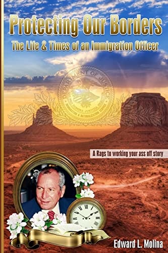 Protecting Our Borders The Life and Times of an Immigration Officer