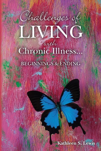 Challenges of LIVING with Chronic Illness ... Beginnings and Endings
