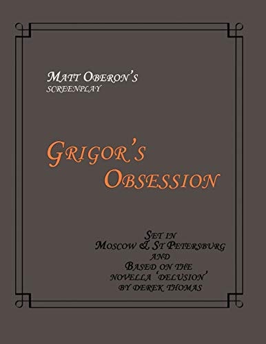 Grigor's Obsession The Screenplay