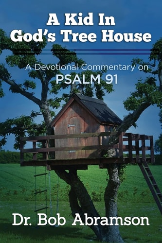 A Kid in God's Tree House A Devotional Commentary on Psalm 91