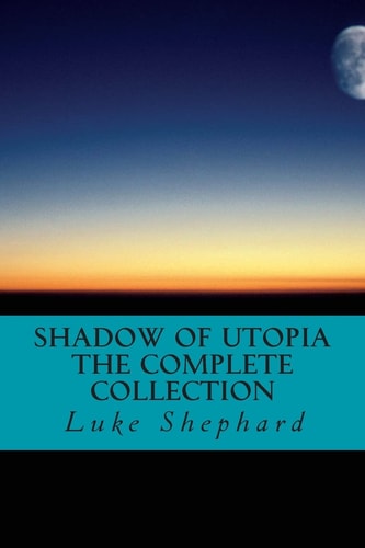Shadow of Utopia The Complete Collection