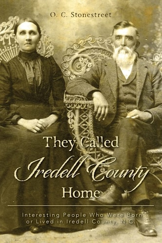 They Called Iredell County Home Interesting People Who Were Born Or Lived in Iredell County, N. C.