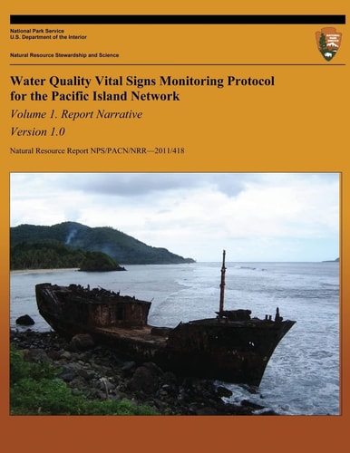 Water Quality Vital Signs Monitoring Protocol for the Pacific Island Network Volume 1-Version 1.0