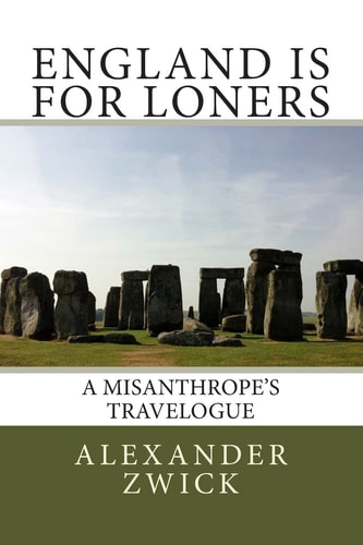 England Is For Loners A Misanthrope's Travelogue