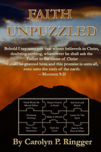 Faith Unpuzzled A Practical Guide to the Obtaining of Faith, Miracles, and Joy!