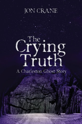 The Crying Truth A Charleston Ghost Story