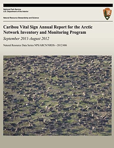 Caribou Vital Sign Annual Report for the Arctic Network Inventory and Monitoring Program September 2011 ? August 2012