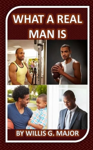 What a Real Man Is A Must Read for Ladies and Men