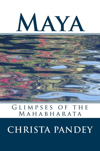Maya Glimpses of the Mahabharata