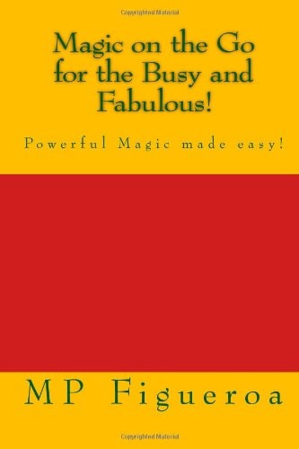 Magic on the Go for the Busy and Fabulous! Powerful Magic Made Easy!