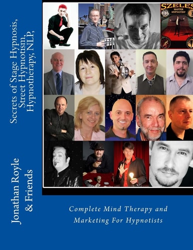 Secrets of Stage Hypnosis, Street Hypnotism, Hypnotherapy, NLP, Complete Mind Therapy and Marketing For Hypnotists