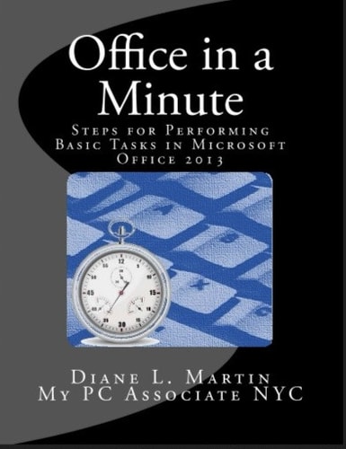 Office in a Minute Steps for Performing Basic Tasks in Microsoft Office 2013