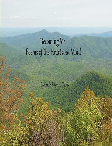 Becoming Me Poems of the Heart and Mind