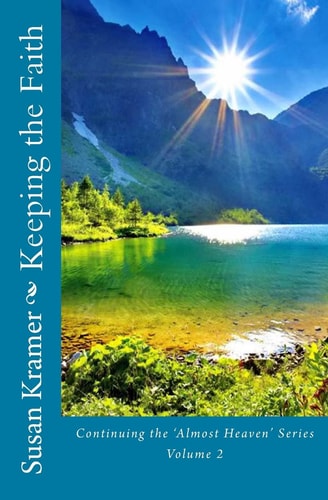 Keeping the Faith Continuing the Almost Heaven Series