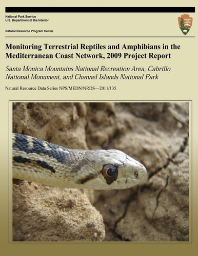Monitoring Terrestrial Reptiles and Amphibians in the Mediterranean Coast Network, 2009 Project Report Santa Monica Mountains National Recreation Area, Cabrillo National Monument, and Channel Islands National Park