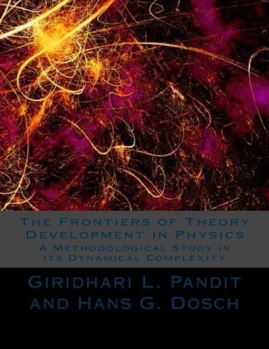 The Frontiers of Theory Development in Physics A Methodological Study in Its Dynamical Complexity