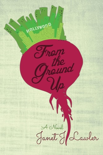 From the Ground Up A Story about Love, Fame and Farming