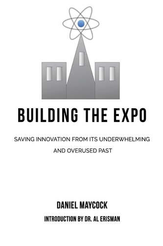 Building the Expo Saving Innovation from It's Underwhelming and Overused Past