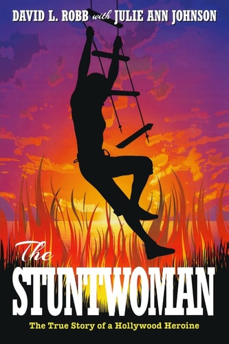 The Stuntwoman The True Story of a Hollywood Heroine