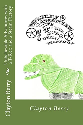 Unbelievable Adventures with a T-Rex and a Steam Factory