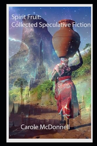Spirit Fruit Collected Speculative Fiction