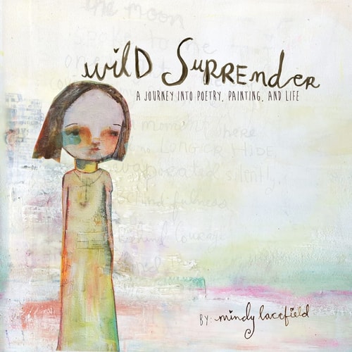 Wild Surrender A Journey Into Painting, Poetry, and Life