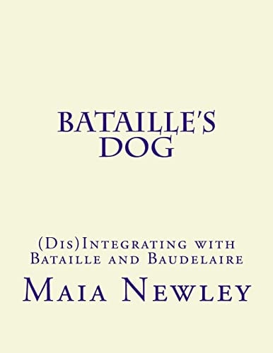 Bataille's Dog (Dis)Integrating with Bataille and Baudelaire