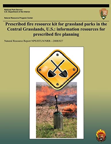 Prescribed Fire Resource Kit for Grassland Parks in the Central Grasslands, U.S. Information Resources for Prescribed Fire Planning