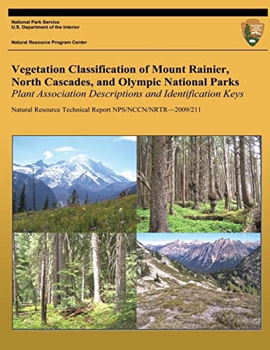 Vegetation Classification of Mount Rainier, North Cascades, and Olympic National Parks Plant Association Descriptions and Identification Keys