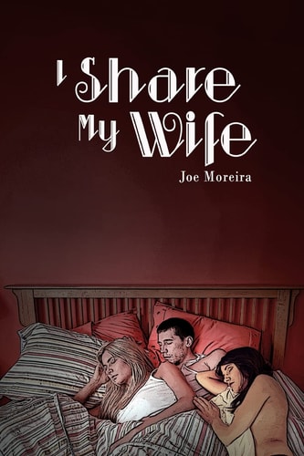 I Share My Wife A Memoir of Joe Moreira