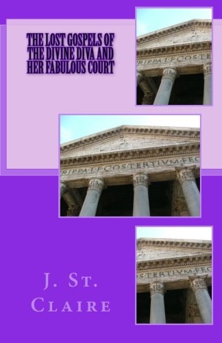 The Lost Gospels of the Divine Diva and Her Fabulous Court