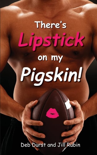 There's Lipstick on My Pigskin! A Satirical, Dictionary-Style Sports Playbook