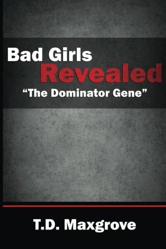 Bad Girls Revealed The Dominator Gene