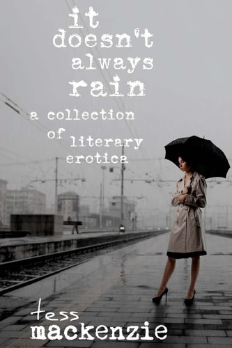It Doesn't Always Rain A Collection of Literary Erotica