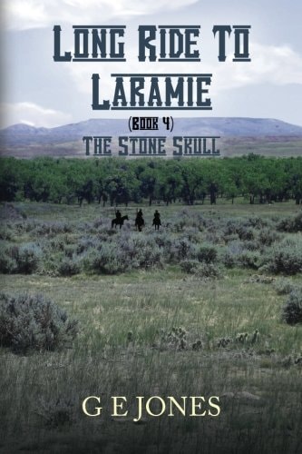 Long Ride To Laramie (book 4) The Stone Skull