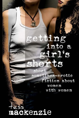 Getting Into a Girl's Shorts Short Sometimes-Erotic Fiction about Women With Women