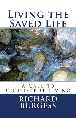 Living the Saved Life A Call to Consistent Living