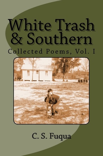 White Trash and Southern Collected Poems, Volume 1