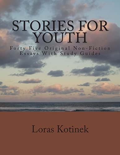 Stories for Youth Forty-Five Original Non-Fiction Essays with Study Guides