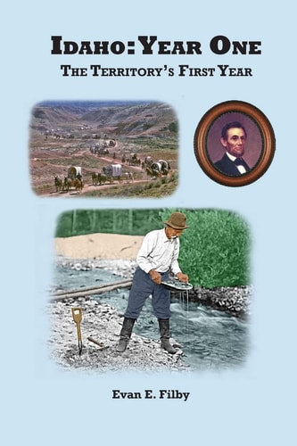 Idaho Year One - The Territory's First Year
